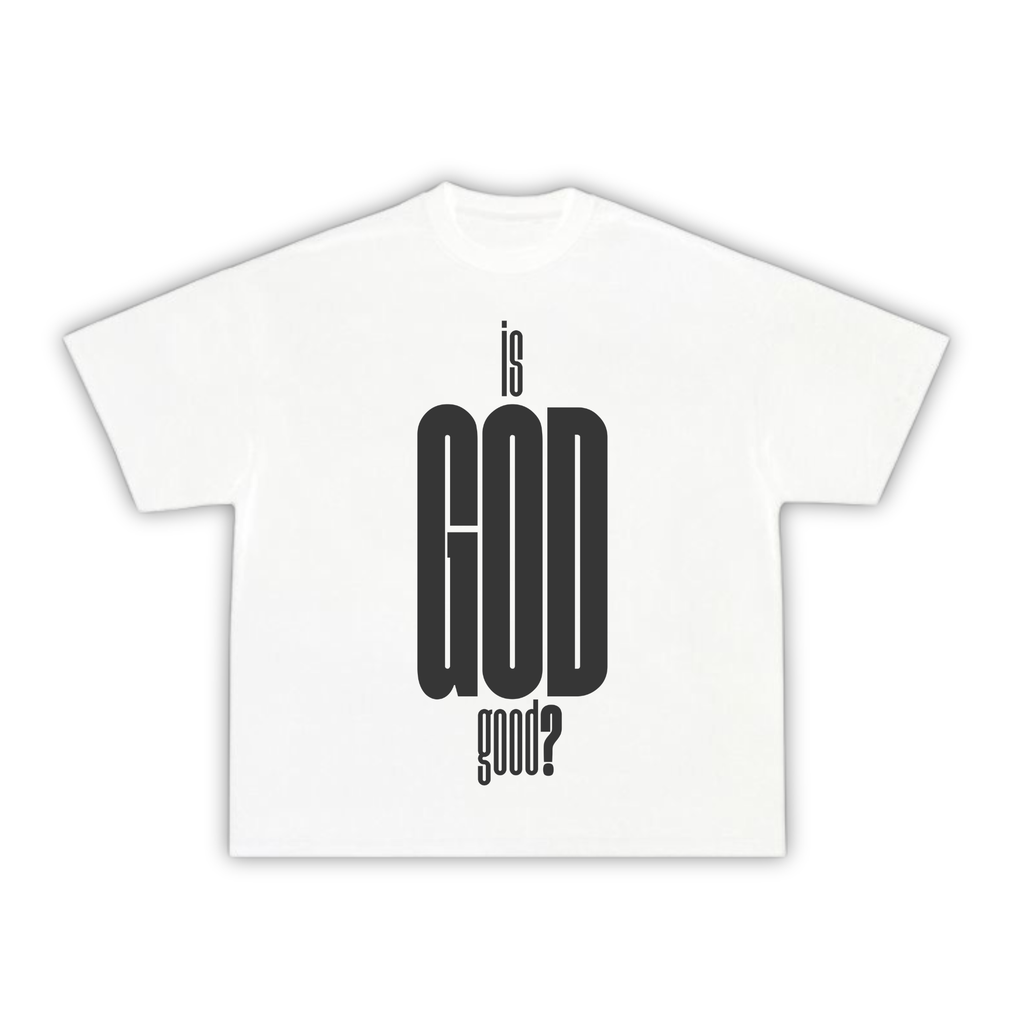 IS GOD GOOD?